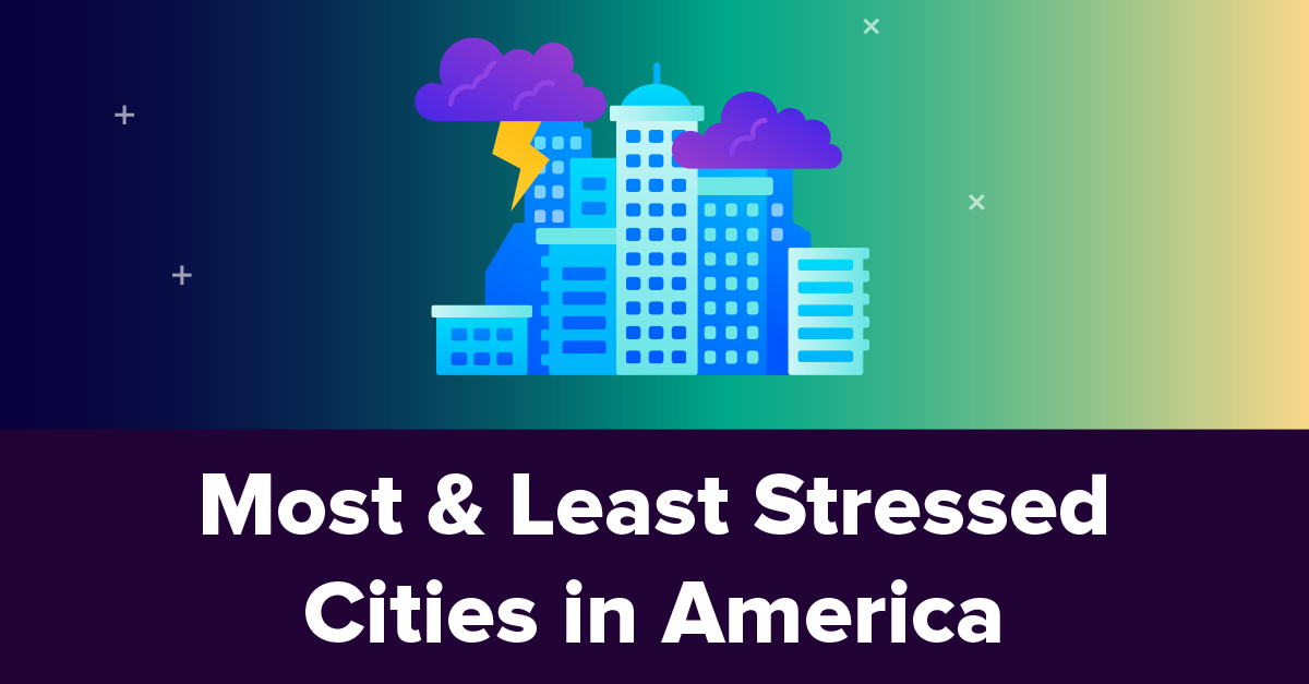 Most And Least Stressed Cities In America 3394
