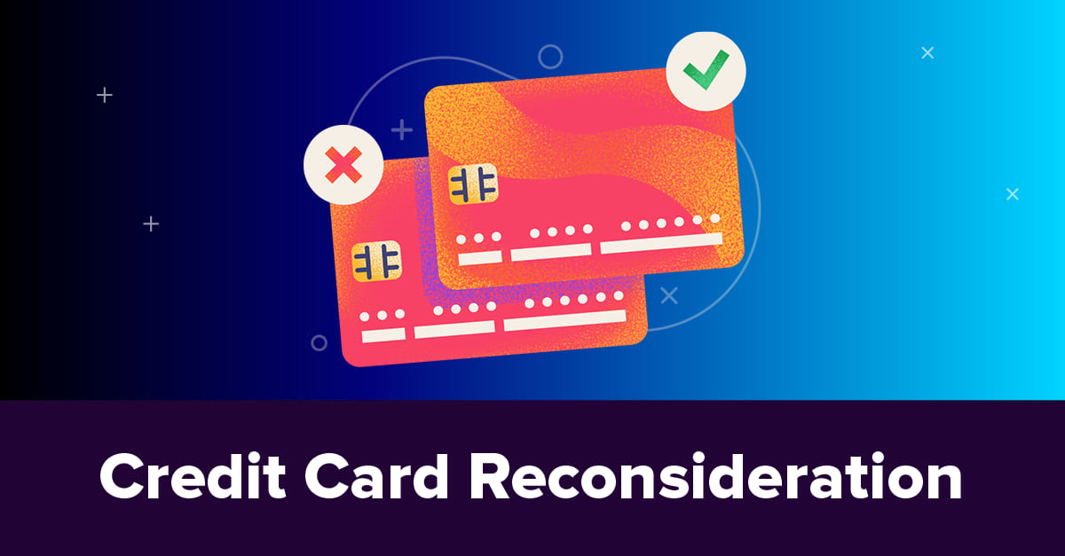 Credit Card Reconsideration What You Need to Know in 2024