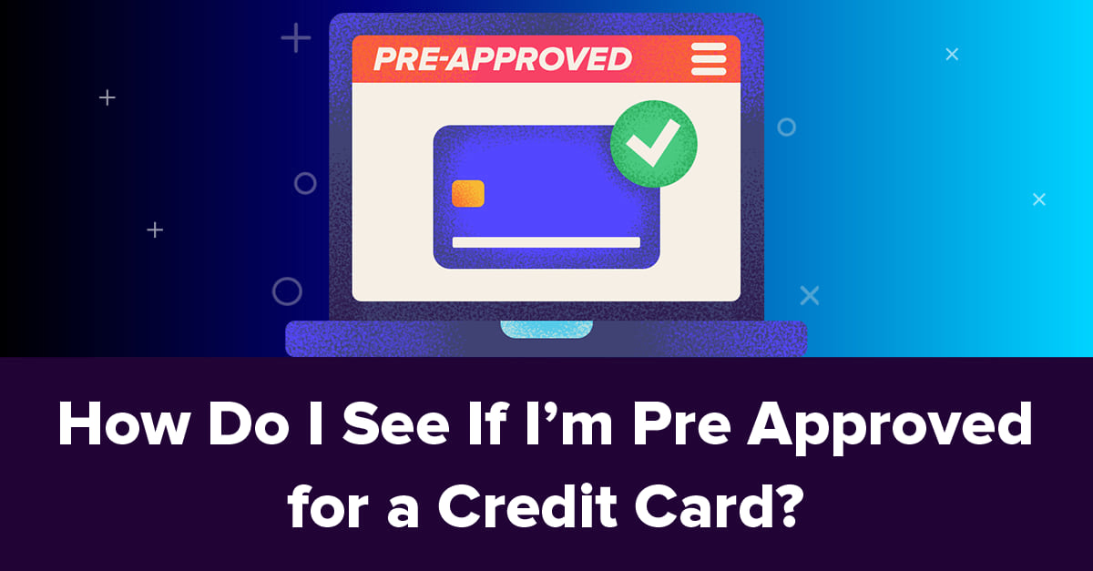 Why can't I get pre-approved for a credit card?