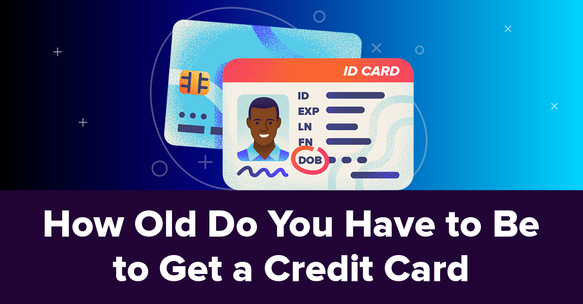 how old do you have to be to get a credit card