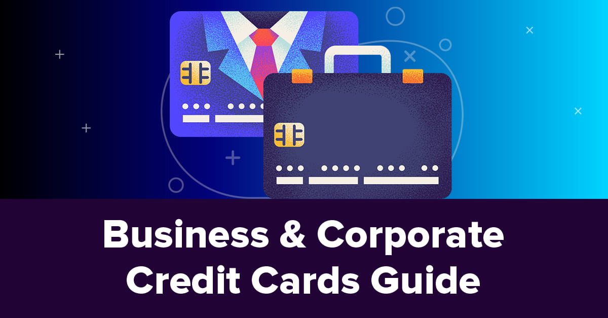 Business & Corporate Credit Cards: Usage Tips, Pitfalls & FAQ