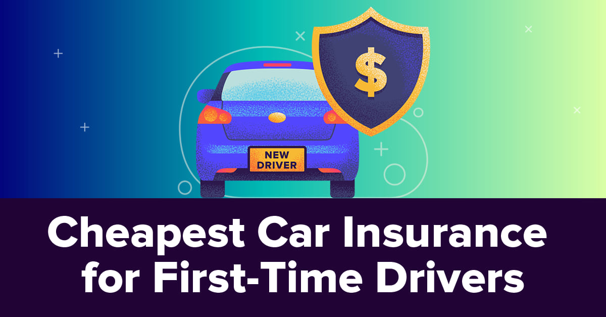 Cheapest Car Insurance for First-Time Drivers in 2022